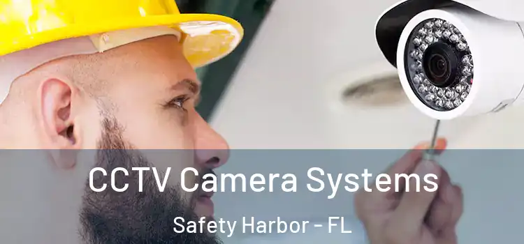 CCTV Camera Systems Safety Harbor - FL