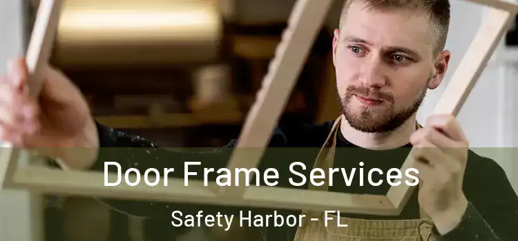 Door Frame Services Safety Harbor - FL