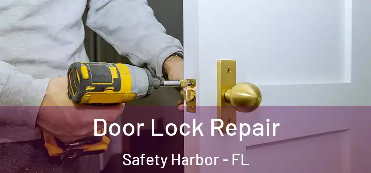 Door Lock Repair Safety Harbor - FL