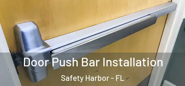 Door Push Bar Installation Safety Harbor - FL