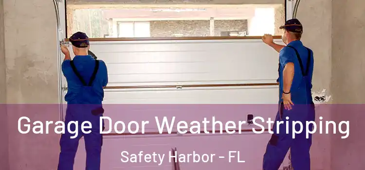  Garage Door Weather Stripping Safety Harbor - FL