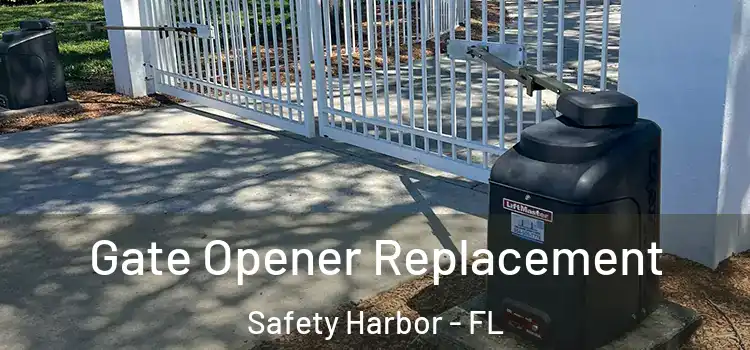 Gate Opener Replacement Safety Harbor - FL