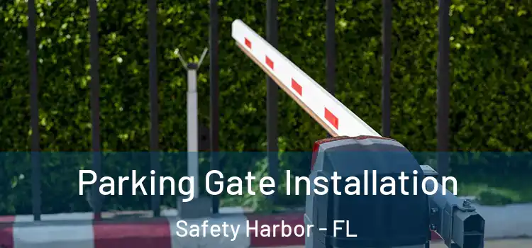 Parking Gate Installation Safety Harbor - FL